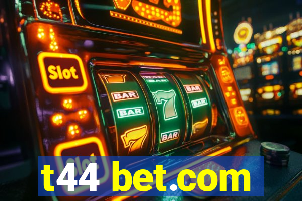 t44 bet.com